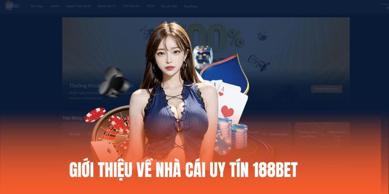 Khám phá về sân chơi danh tiếng hàng đầu 188BET