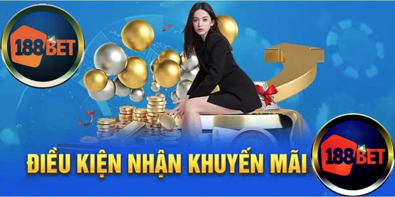 Thoả mãn điều kiện nhận quà khủng từ 188BET 