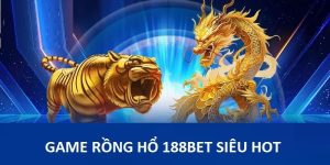 Rồng Hổ 188bet - Trải Nghiệm Game Casino Kinh Điển Nhất 2024