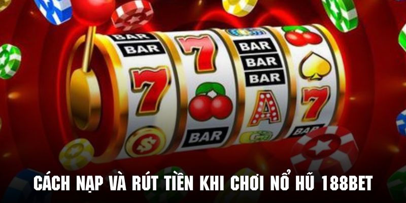 Vài nét cơ bản về trò chơi nổ hũ siêu nổi bật tại nền tảng 188BET