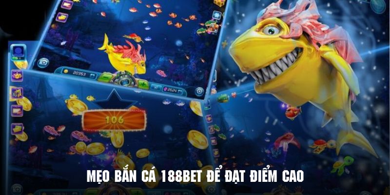 Mẹo bắn cá 188bet để đạt điểm cao avt