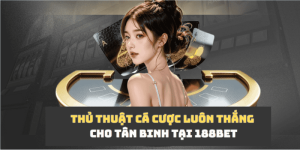 Thủ thuật cá cược 188bet