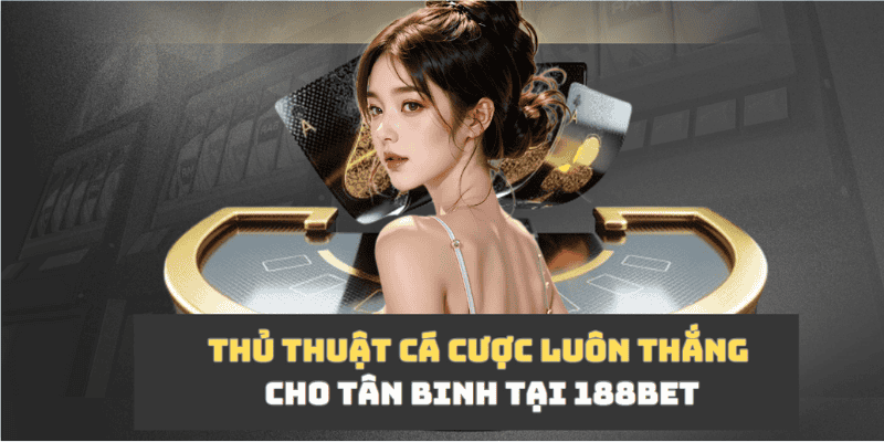 Thủ thuật cá cược 188bet